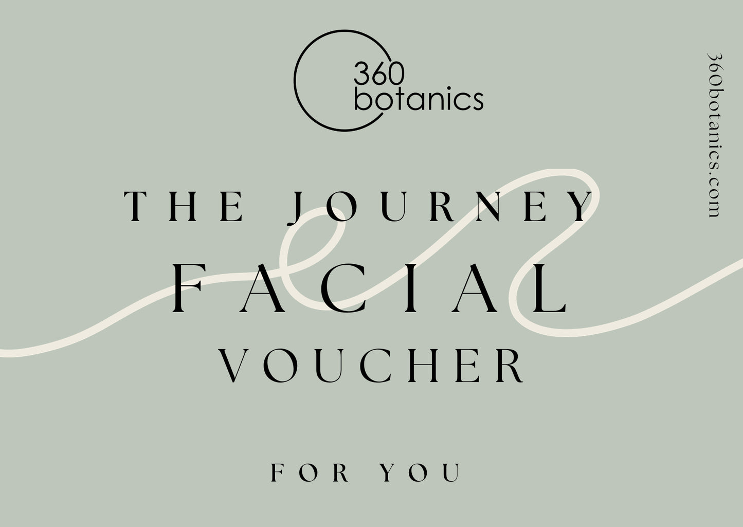 Elegant gift voucher for 'The Journey Facial' from 360 Botanics, featuring a calming sage green background with a sophisticated design. The company's logo is displayed at the top, with the website '360botanics.com' at the top right corner. Prominent, stylish white and dark grey text spells out the offer, accentuated by a decorative white line that swirls across the image, with 'FOR YOU' at the bottom